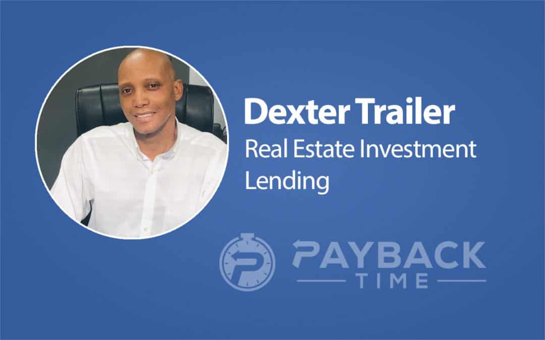 S1E25 – Dexter Trailer – Real Estate Investment Lending