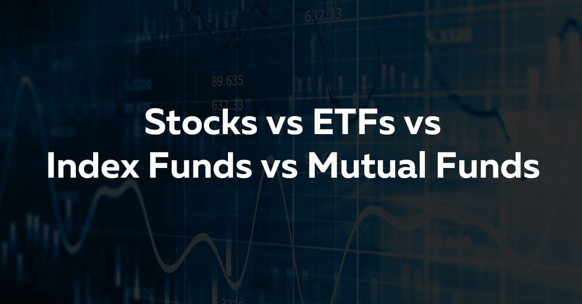 The difference between Stocks, ETFs, Index Funds, and Mutual Funds and which is best