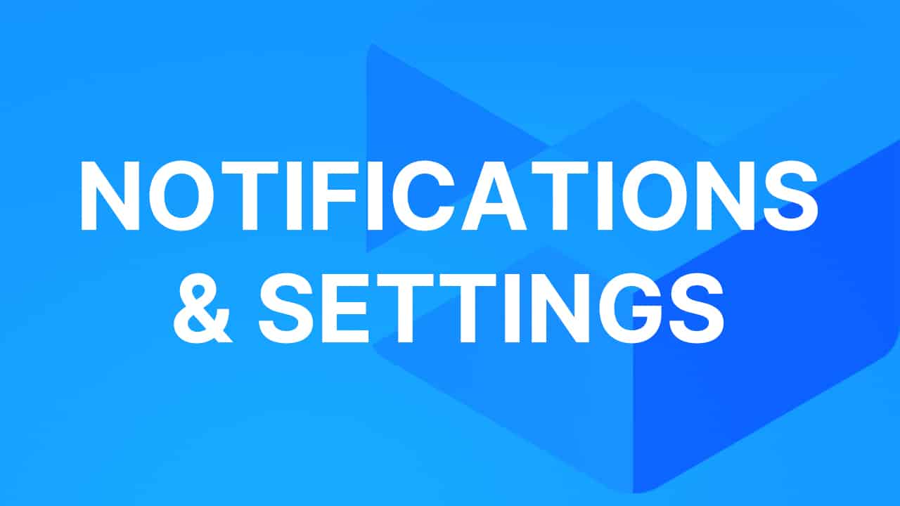 How to use Notifications and Settings