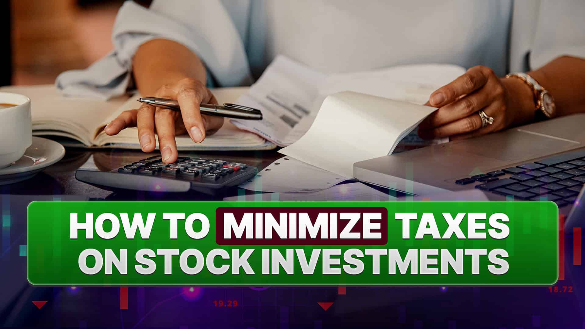 How to Minimize Taxes on Stock Investments