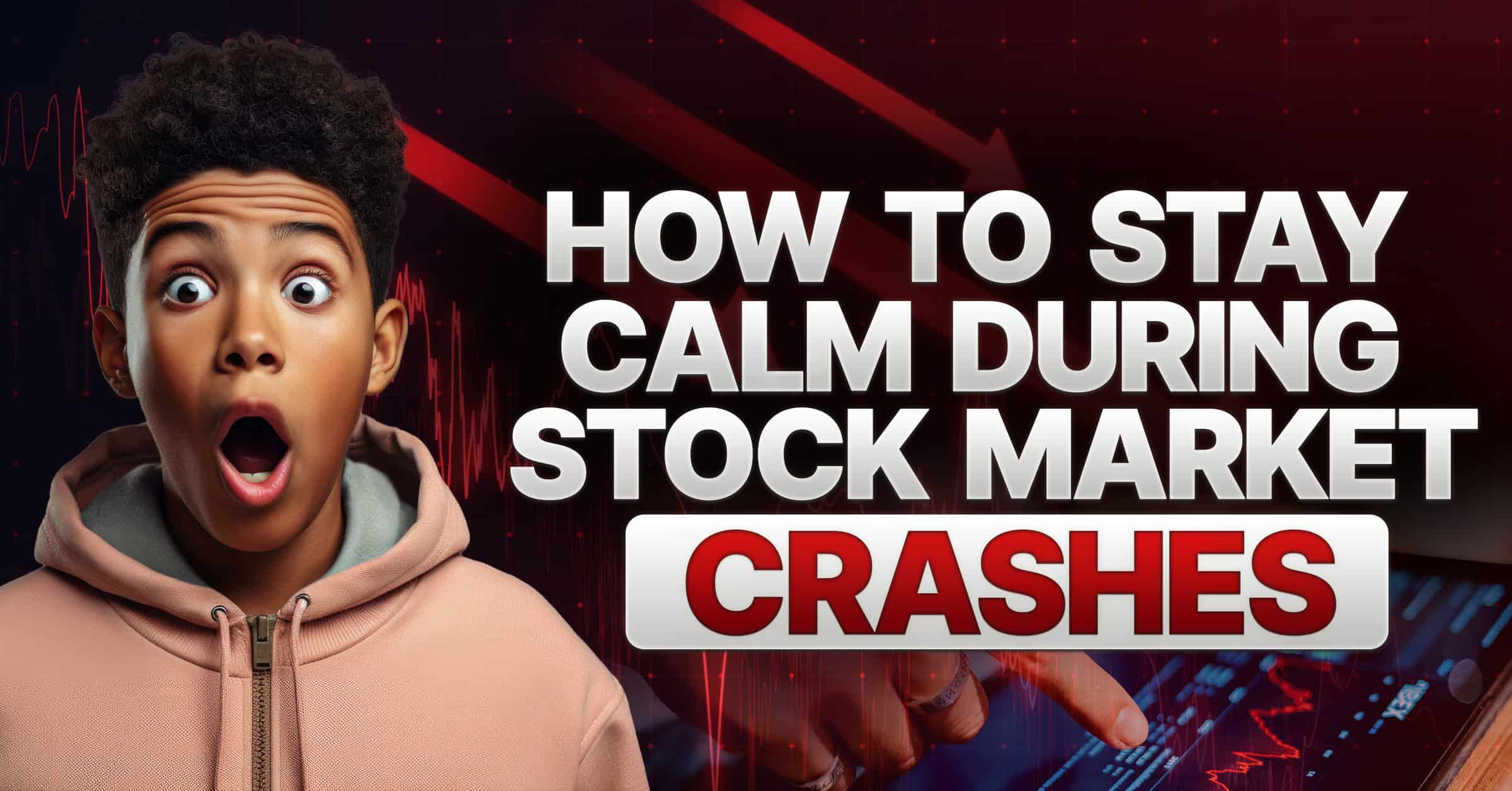 How to Stay Calm During Stock Market Crashes