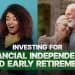 Investing for Financial Independence and Early Retirement