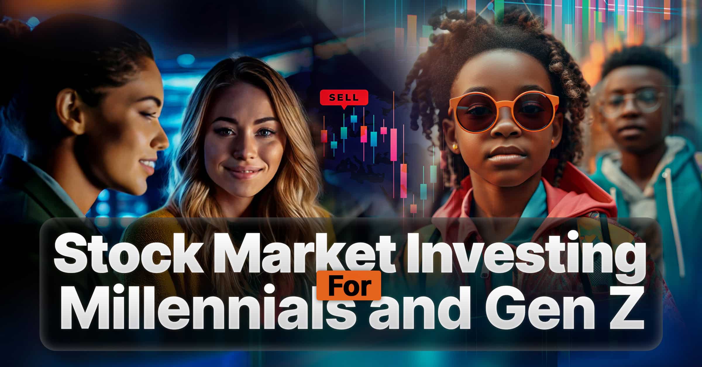 Stock Market Investing for Millennials and Gen Z