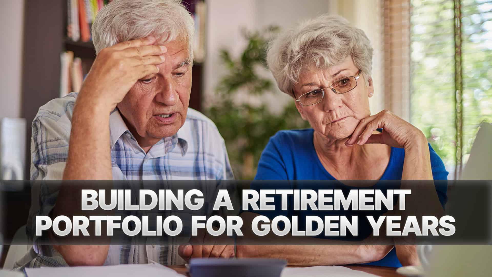 Building a Retirement Portfolio for Golden Years