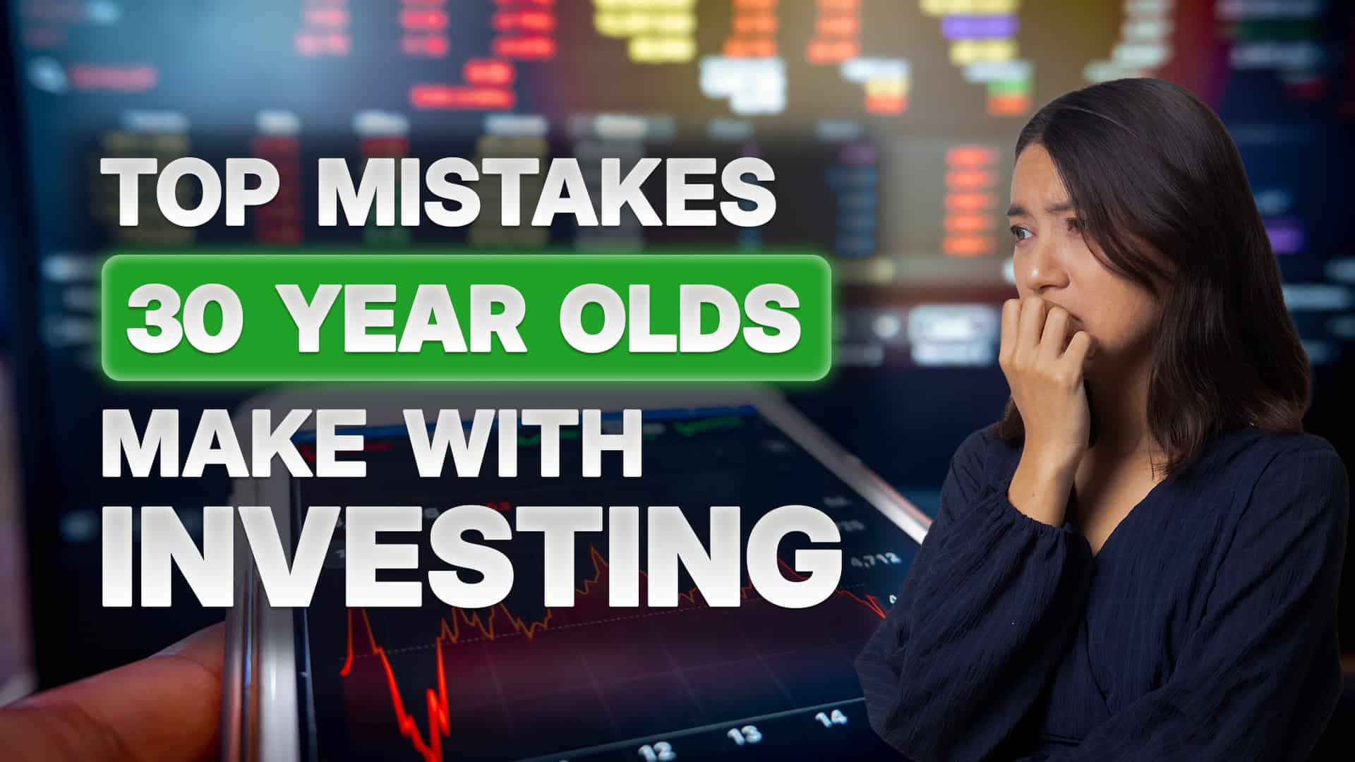 The Top Mistakes 30-Year-Olds Make with Investing (and How to Fix Them)